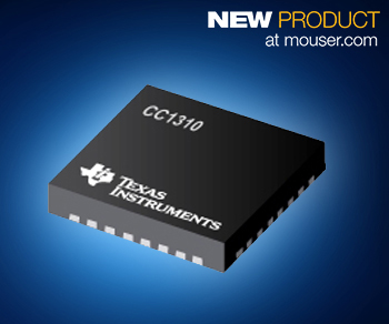 , Mouser Shipping TI’s New CC1310 SimpleLink Microcontrollers