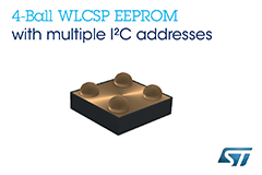 , STMicroelectronics Introduces World&#8217;s First 4-Ball WLCSP EEPROM