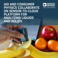 , ADI and Consumer Physics IoT Platform Enables Material Analysis of Food, Drugs and More for Quality, Content and Composition