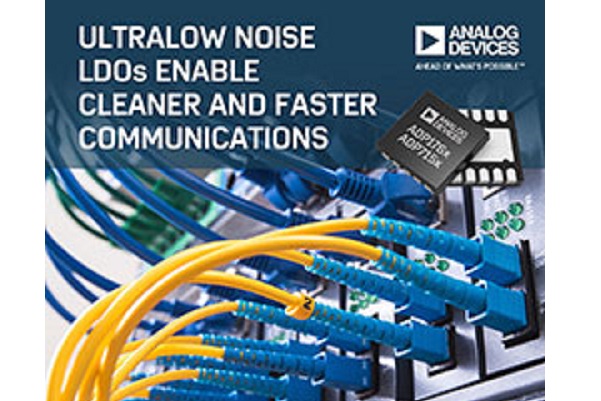 , Analog Devices’ Low Dropout Regulators Enable Cleaner and Faster Communications