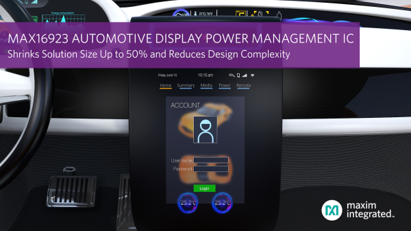 , Maxim Automotive Display Power Management IC Shrinks Solution Size Up to 50 Percent and Reduces Design Complexity