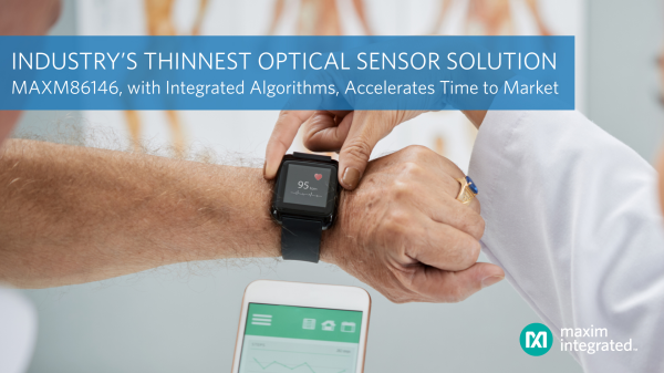 , Industry’s Thinnest Dual-Photodetector Optical Sensor Solution by Maxim Integrated Accelerates Time to Market for Wearable Health and Fitness Products