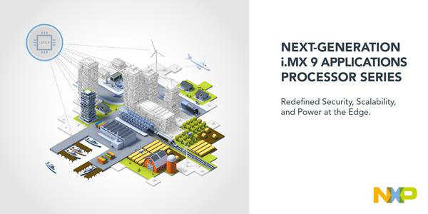 , NXP Unveils Advanced i.MX Applications Processors with Easy-to-Deploy Security, Energy Efficiency and Scalability for the Industrial and IoT Edge