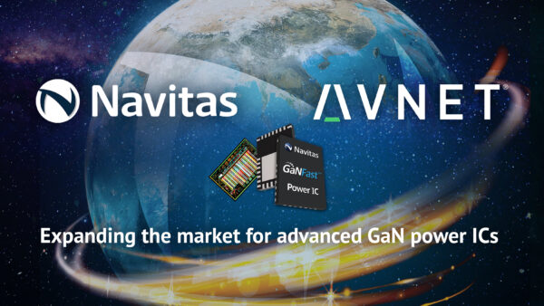 , Navitas Semiconductor and Avnet Silica announce agreement for close collaboration to expand market for advanced GaN power ICs